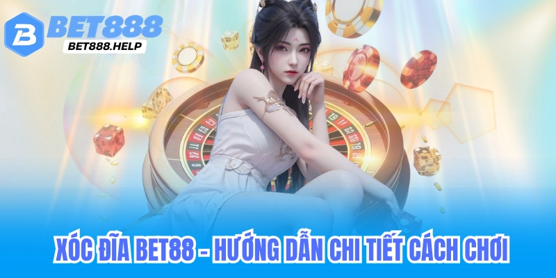 Mẹo chơi xóc đĩa bet88 luôn thắng
